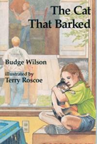 The Cat That Barked by Budge Wilson, Terry Roscoe
