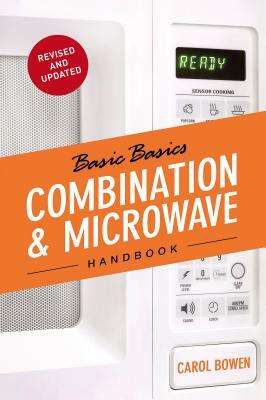 The Basic Basics Combination & Microwave Handbook by Carol Bowen