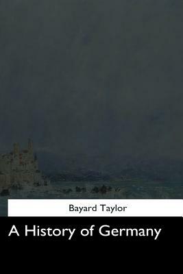 A History of Germany by Bayard Taylor