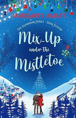 Mix-Up under the Mistletoe by Margaret Amatt