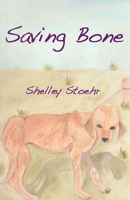 Saving Bone by Shelley Stoehr