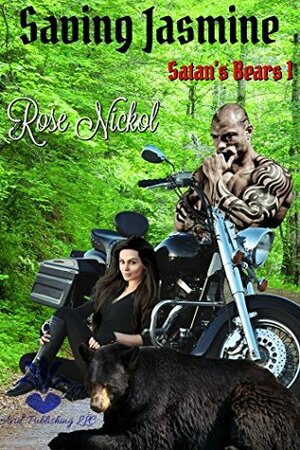 Saving Jasmine (Satan's Bears Book 1) by Rose Nickol