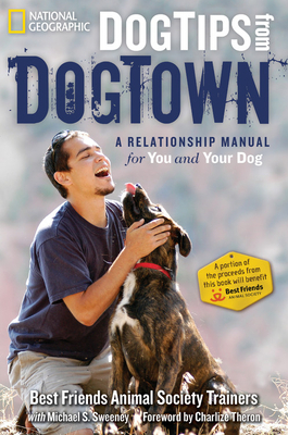 Dog Tips from Dogtown: A Relationship Manual for You and Your Dog by Michael Sweeney, Best Friends Animal Society