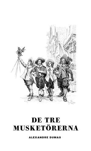 De tre musketörerna by Alexandre Dumas