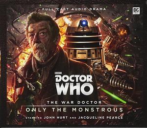 The War Doctor: Only the monstrous by Nicholas Briggs