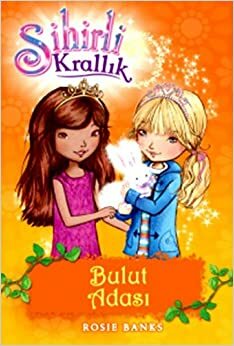 Sihirli Krallik 3. Kitap: Bulut Adasi by Rosie Banks