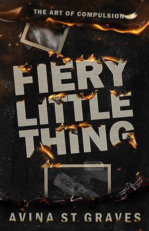 Fiery Little Thing by Avina St. Graves