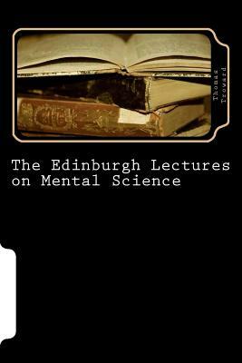 The Edinburgh Lectures on Mental Science by Thomas Troward