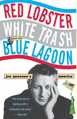 Red Lobster, White Trash, & the Blue Lagoon: Joe Queenan's America by Joe Queenan