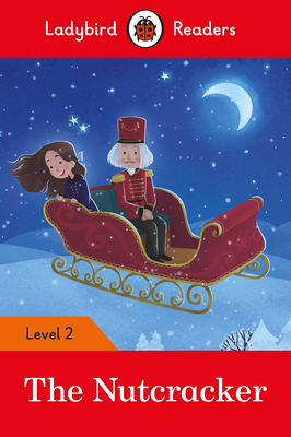 The Nutcracker - Ladybird Readers Level 2 by Ladybird