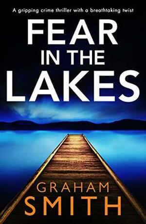 Fear in the Lakes by Graham Smith