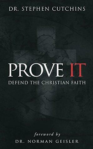 Prove It by Norman L. Geisler, Stephen Cutchins