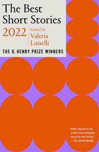 The Best Short Stories 2022: The O. Henry Prize Winners by Valeria Luiselli, Jenny Minton Quigley