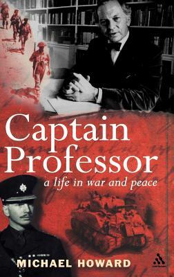 Captain Professor: The Memoirs of Sir Michael Howard by Michael Howard