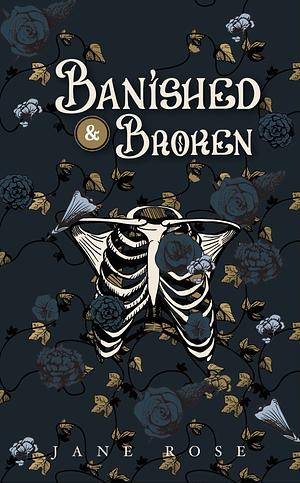 Banished & Broken by Jane Rose