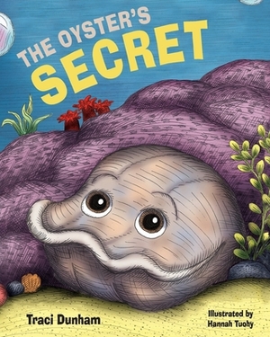 Oyster's Secret by Traci Dunham