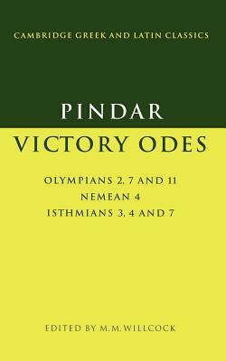 Pindar: Victory Odes: Olympians 2, 7 and 11; Nemean 4; Isthmians 3, 4 and 7 by M. M. Willcock, Pindar, Peter Pindar