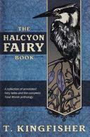 The Halcyon Fairy Book by T. Kingfisher