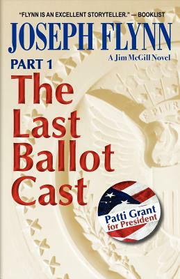 Part 1: The Last Ballot Cast by Joseph Flynn