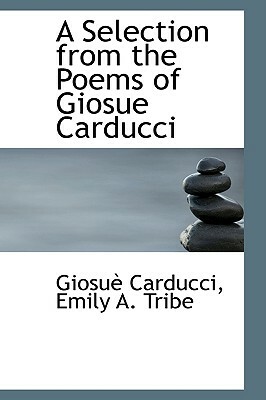 A Selection from the Poems of Giosue Carducci by Giosue Carducci