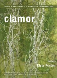 Clamor: Poems by Elyse Fenton