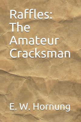 Raffles: The Amateur Cracksman by E. W. Hornung