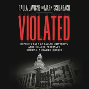 Cross to Bear: The Rise and Fall of a University and College Football's Sexual Assault Crisis by Mark Schlabach, Paula LaVigne