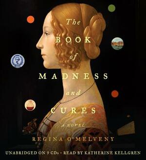 The Book of Madness and Cures by Regina O'Melveny