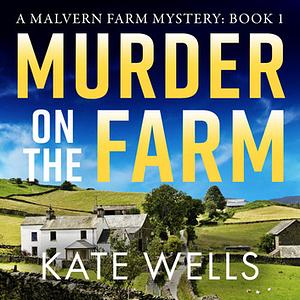 Murder on the Farm by Kate Wells