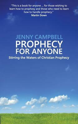 Prophecy For Anyone: Stirring the Waters of Christian Prophecy by Jenny Campbell