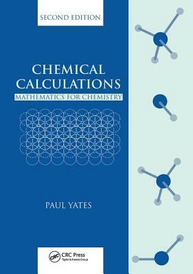 Chemical Calculations: Mathematics for Chemistry by Paul Yates