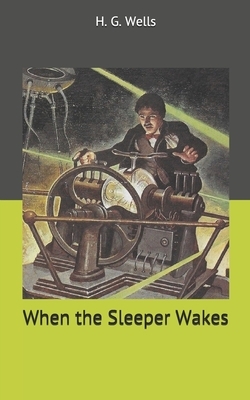 When the Sleeper Wakes by H.G. Wells