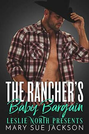 The Rancher's Baby Bargain by Mary Sue Jackson, Leslie North