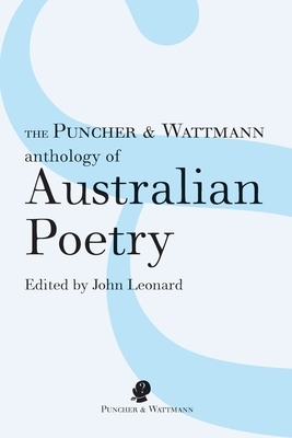 The Puncher & Wattmann Anthology of Australian Poetry by 