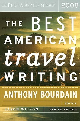 The Best American Travel Writing 2008 by 