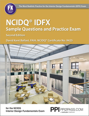 Ppi Ncidq Idfx Sample Questions and Practice Exam, 2nd Edition - Comprehensive Sample Questions and Practice Exam for the Ncdiq Interior Design Fundam by David Kent Ballast