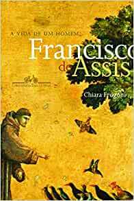 Vida De Um Homem: Francisco De Assis by Jacques Le Goff, Chiara Frugoni