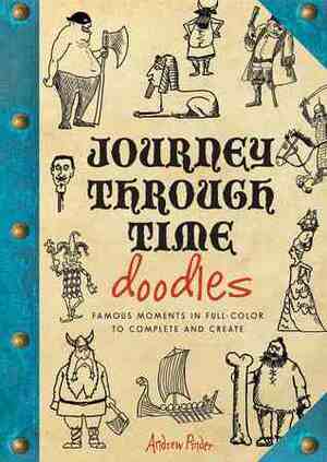 Journey Through Time Doodles: Famous Moments in Full-Color to Complete and Create by Andrew Pinder