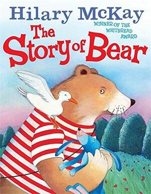 The Story Of Bear by Serena Riglietti, Hilary McKay