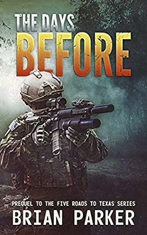 The Days Before: A Prequel by Brian Parker