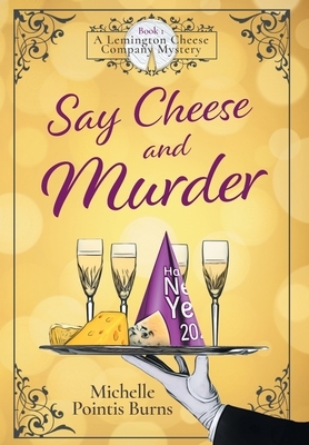 Say Cheese and Murder by Michelle Pointis Burns