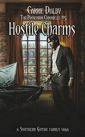 Hostile Charms (Possession Chronicles Book 5) by Carrie Dalby