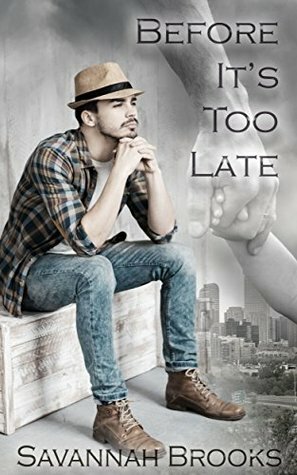 Before It's Too Late by Savannah Brooks