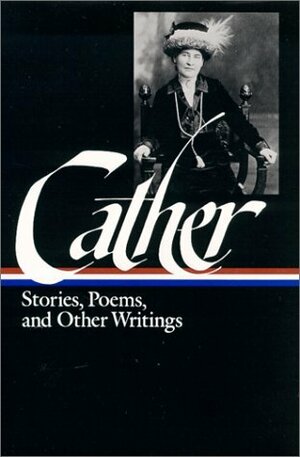 Stories, Poems, and Other Writings by Willa Cather, Sharon O'Brien