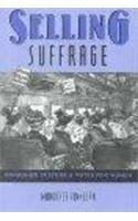 Selling Suffrage: Consumer Culture and Votes for Women by Margaret Finnegan