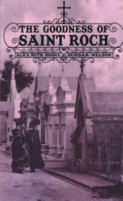 The Goodness of Saint Roch by Tim Murray, Alice Dunbar-Nelson