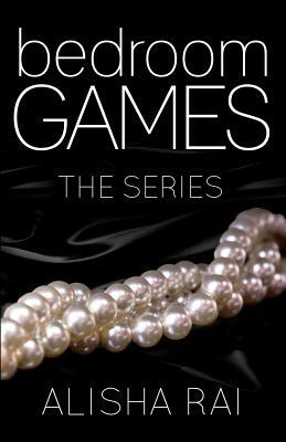 Bedroom Games: The Series by Alisha Rai