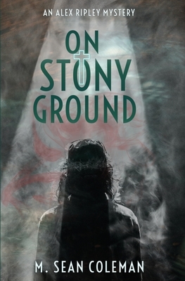 On Stony Ground by M. Sean Coleman