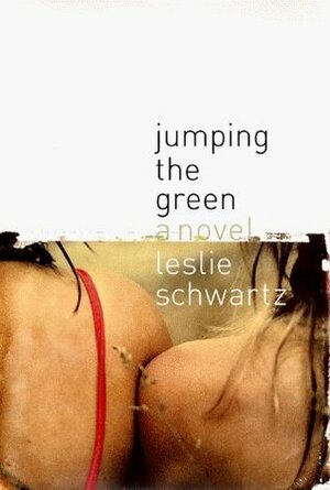 Jumping the Green: A Novel by Leslie Schwartz