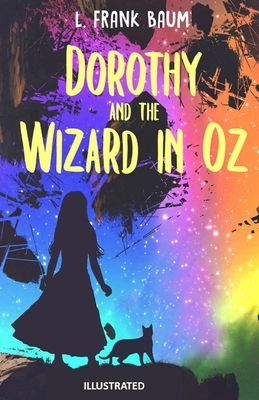 Dorothy and the Wizard in Oz Illustrated by L. Frank Baum